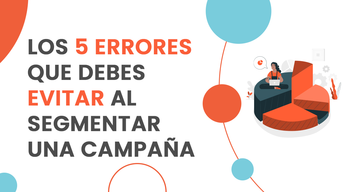 Los 5 errores que debes evitar al segmentar una campaña - CleverClick 360